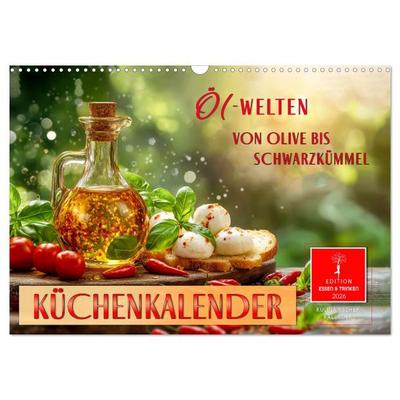 Küchenkalender - ÖL-Welten (Wandkalender 2026 DIN A3 quer), CALVENDO Monatskalender