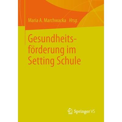 Gesundheitsförderung im Setting Schule, Taschenbuch von , Springer Fachmedien Wiesbaden GmbH, 978-3-658-00527-6