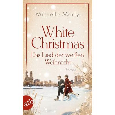 White Christmas – Das Lied der weißen Weihnacht, Taschenbuch von Michelle Marly, Aufbau TB, 978-3-7466-3976-5