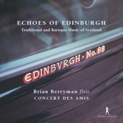 Echoes of Edinburgh - Traditional and Baroque Musi - Concert des Amis Brian Berryman, CD