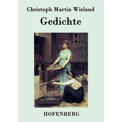 Gedichte, Taschenbuch von Christoph Martin Wieland, Bod, 978-3-8430-7485-8