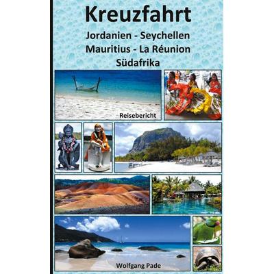 Kreuzfahrt Jordanien-Seychellen-Mauritius-La Réunion-Südafrika, Taschenbuch von Wolfgang Pade, BoD – Books on Demand, 978-3-7534-8075-6
