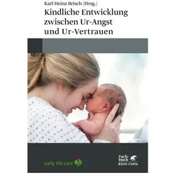 Kindliche Entwicklung zwischen Ur-Angst und Ur-Vertrauen, Fachbücher von Karl Heinz Brisch