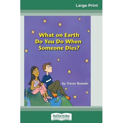 What on Earth do You do When Someone Dies? (16pt Large Print Edition), Taschenbuch von Trevor Romain, ReadHowYouWant, 978-0-369-30767-5