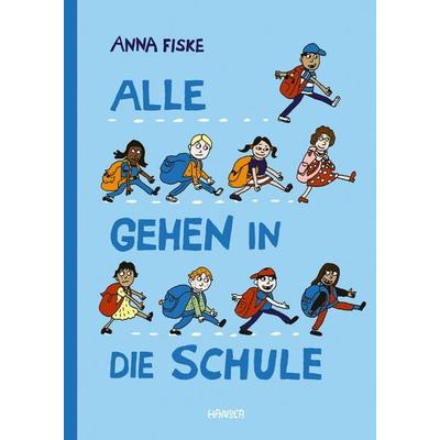 Alle gehen in die Schule, Gebundene Ausgabe von Anna Fiske, Carl Hanser, 978-3-446-26950-7