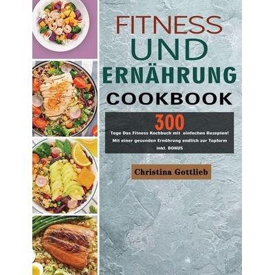 Fitness und Ernährung, Gebundene Ausgabe von Christina Gottlieb, Jiang song, 978-1-80367-150-5