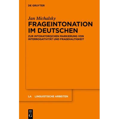 Frageintonation im Deutschen, Gebundene Ausgabe von Jan Michalsky, De Gruyter Oldenbourg, 978-3-11-053634-8
