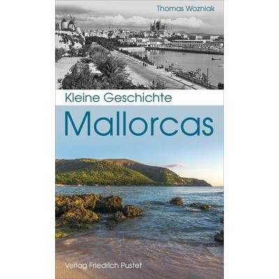 Kleine Geschichte Mallorcas, Taschenbuch von Thomas Wozniak, Pustet, F, 978-3-7917-3214-5