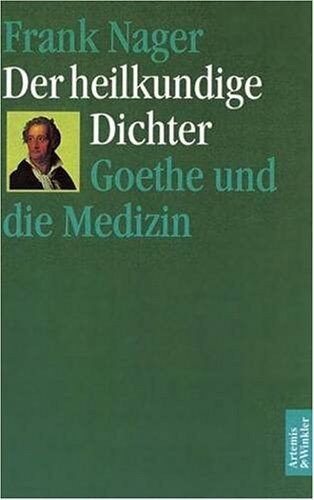 Frank Nager - Der heilkundige Dichter. Goethe und die Medizin - Preis vom 14.10.2026 23:07:16 h