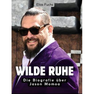 Wilde Ruhe, Gebundene Ausgabe von Elias Fuchs, BoD - Books on Demand, 978-3-695-32713-3