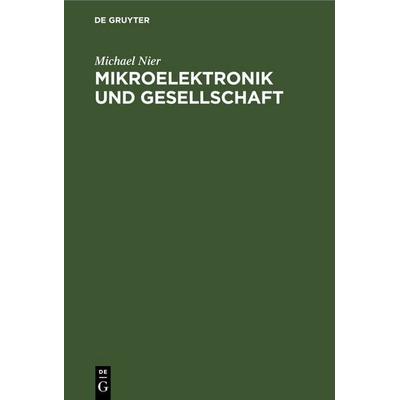Mikroelektronik und Gesellschaft, Gebundene Ausgabe von Manfred Hütter,Eberhard Jobst,Ehrenfried Lohr,Michael Nier, De Gruyter, 978-3-11-248459-3