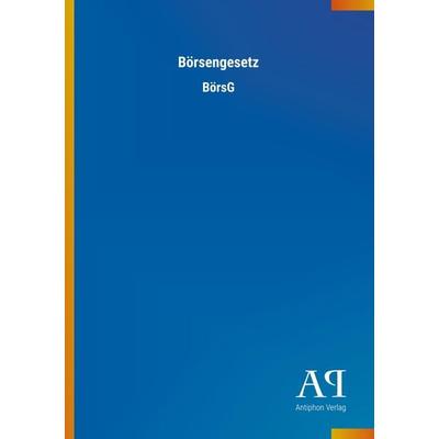 Börsengesetz, Taschenbuch von Antiphon Verlag, Antiphon, 978-3-7314-4421-3