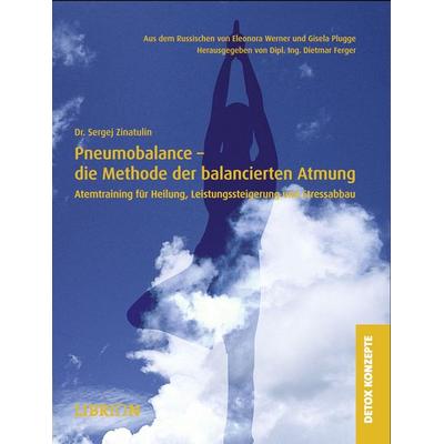 Pneumobalance - die Methode der balancierten Atmung, Taschenbuch von Sergej Zinatulin, Librion-Verlag, 978-3-9810897-6-9