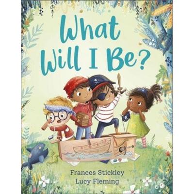 What Will I Be?, Taschenbuch von Frances Stickley, Andersen Press, 978-1-83913-025-0
