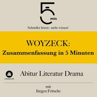 Woyzeck: Zusammenfassung in 5 Minuten - 5 Minuten,Lektüreliste,Jürgen Fritsche, Audio, 9783754512753