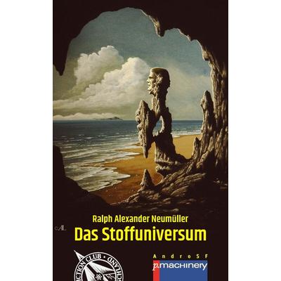 DAS STOFFUNIVERSUM, Taschenbuch von Ralph Alexander Neumüller, P.machinery, 978-3-95765-356-7