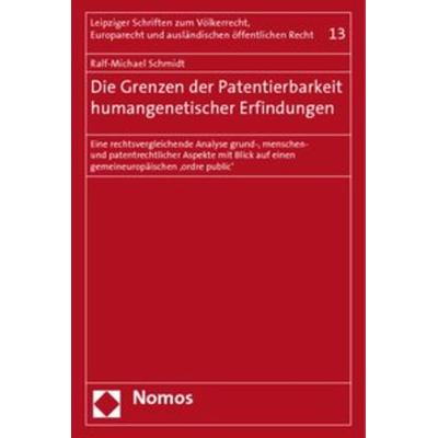 Die Grenzen der Patentierbarkeit humangenetischer Erfindungen, Gebundene Ausgabe von Ralf-Michael Schmidt, Nomos, 978-3-8329-4590-9