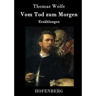 Vom Tod zum Morgen, Gebundene Ausgabe von Thomas Wolfe, Hofenberg, 978-3-8430-9088-9