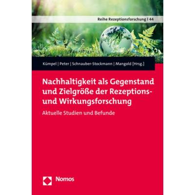 Nachhaltigkeit als Gegenstand und Zielgröße der Rezeptions- und Wirkungsforschung, Taschenbuch von , Nomos, 978-3-8487-8221-5
