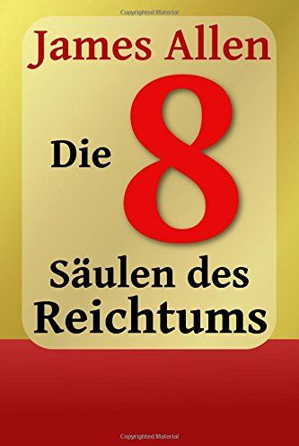 James Allen - Die Acht Säulen des Reichtums: Eight Pillars of Prosperity (Persönlicher Reichtum und Erfolg) - Preis vom 17.10.2026 19:25:27 h