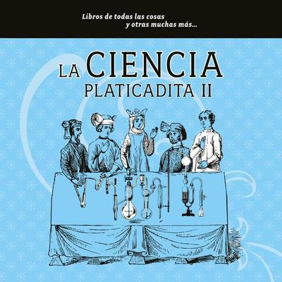 La ciencia platicadita II - María del Pilar Montes de Oca, Audio, 9789179311995