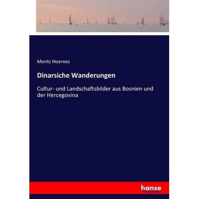 Dinarsiche Wanderungen, Taschenbuch von Moritz Hoernes, Hansebooks, 978-3-7436-7095-2