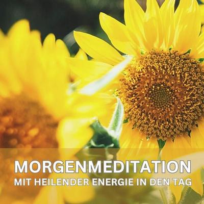 Mit heilender Energie in den Tag – Geführte Morgenmeditation - Patrick Lynen, Audio, 4069828150591