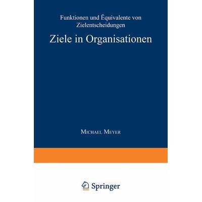 Ziele in Organisationen, Taschenbuch von Michael Meyer, Deutscher Universitätsverlag, 978-3-8244-6058-8