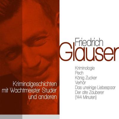 Klassische Kriminalgeschichten mit Wachtmeister Studer und anderen - Friedrich Glauser, Audio, 9783955970321