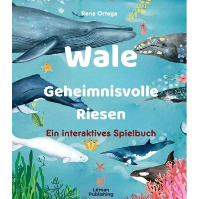 Wale, Gebundene Ausgabe von Rena Ortega, Leman Publishing Claudia Frankl, 978-2-9701720-5-5