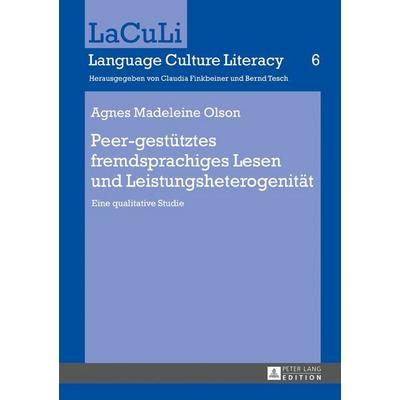 Peer-gestütztes fremdsprachiges Lesen und Leistungsheterogenität, Gebundene Ausgabe von Agnes Madeleine Olson, Peter Lang GmbH, Internationaler Verlag