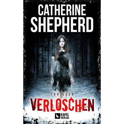 Verloschen: Thriller, Taschenbuch von Catherine Shepherd, Kafel Verlag, 978-3-944676-32-6