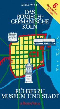 Gerta Wolff - Das Römisch-Germanische Köln: Führer zu Museum und Stadt - Preis vom 30.09.2026 09:01:18 h