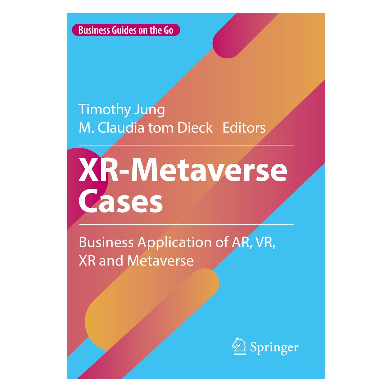 Springer XR-Metaverse Cases (Englisch, Softcover, M. Claudia Tom Dieck, Timothy Jung) (47109389)
