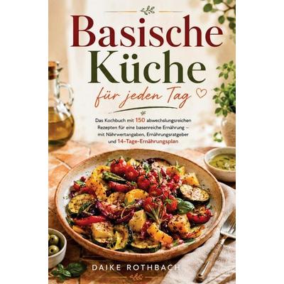 Basische Küche für jeden Tag, Taschenbuch von Daike Rothbach, Bookmundo, 978-94-037-1650-3