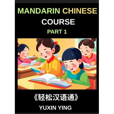 Mandarin Chinese Course (Part 1)- Self-learn Chinese Language Guide with Easy Lessons, Vocabulary, Words, Sentences, Phrases, Grammar Points, Pinyin,
