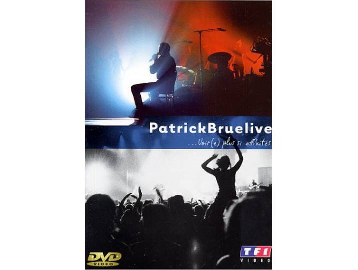 Patrick Bruel : Bruelive, Rien Ne S'efface… / …voir(e) Plus Si Affinités