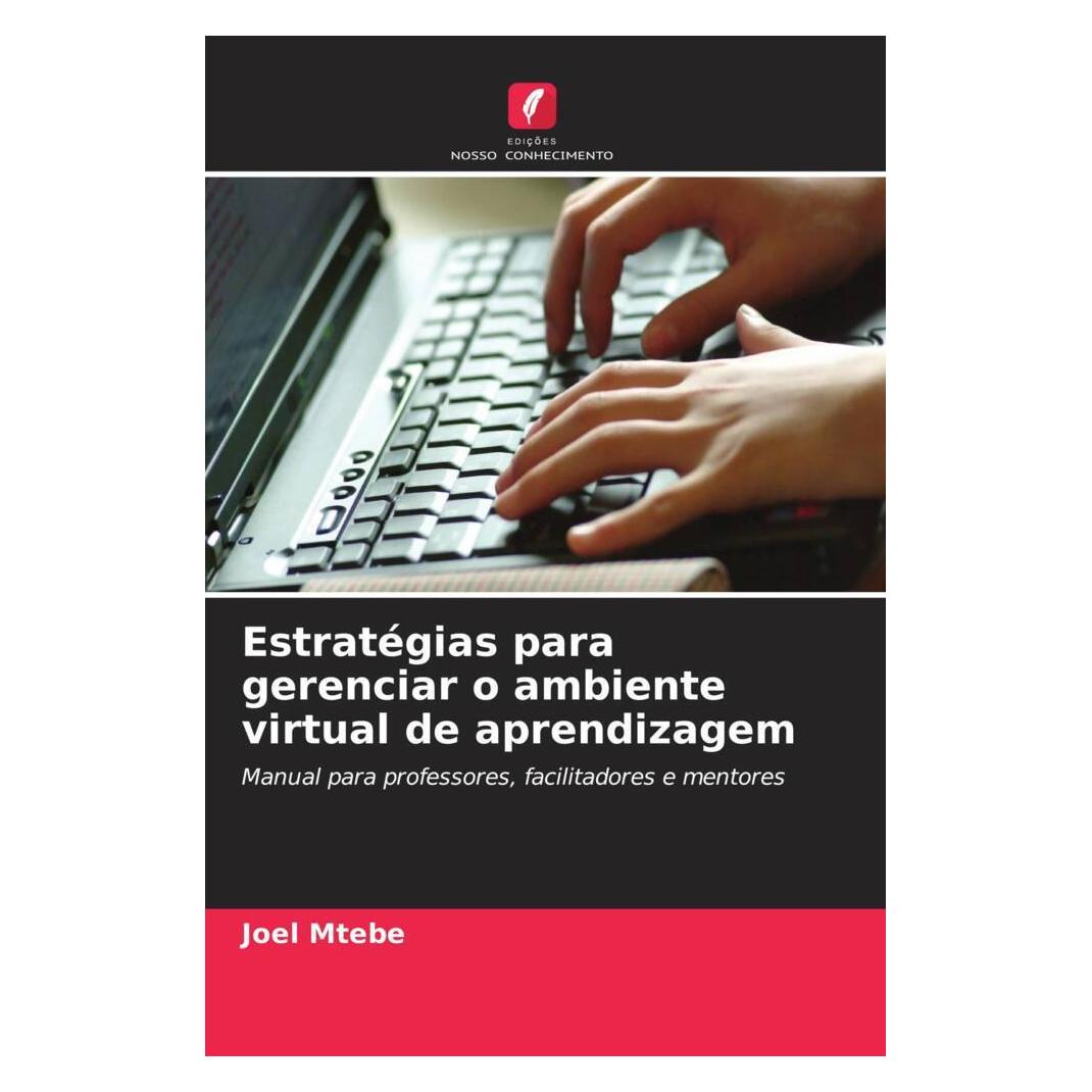 Edicoes Nosso Conhecimento Estratégias para gerenciar o ambiente virtual de aprendizagem (Softcover, Joel Mtebe) (56229857)