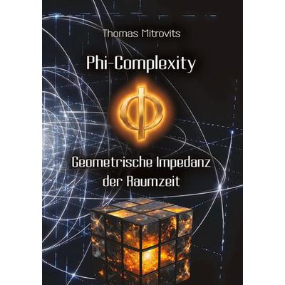 Phi-Complexity, Taschenbuch von Thomas Mitrovits, Tredition, 978-3-567-02744-4