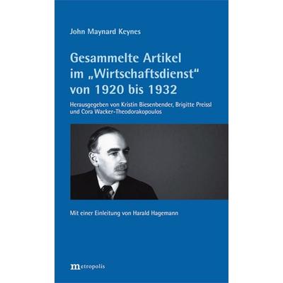 Gesammelte Artikel im 'Wirtschaftsdienst' von 1920 bis 1932, Taschenbuch von John Maynard Keynes, Metropolis, 978-3-7316-1257-5