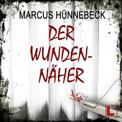 Der Wundennäher - Marcus Hünnebeck, Audio, 4255674811506