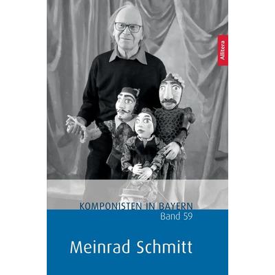 Komponisten in Bayern. Band 61: Meinrad Schmitt -