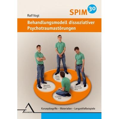 SPIM 30. Behandlungsmodell dissoziativer Psychotraumastörungen., Gebundene Ausgabe von Ralf Vogt, Asanger, R, 978-3-89334-584-7