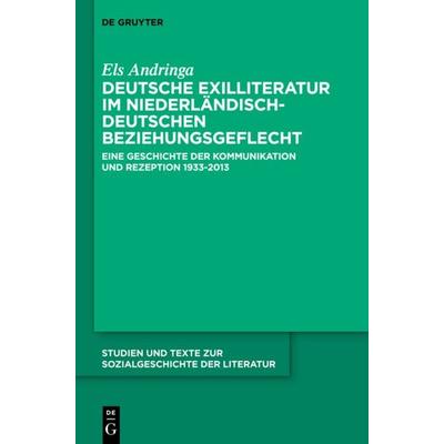 Deutsche Exilliteratur im niederländisch-deutschen Beziehungsgeflecht, Gebundene Ausgabe von Els Andringa, De Gruyter, 978-3-11-034202-4