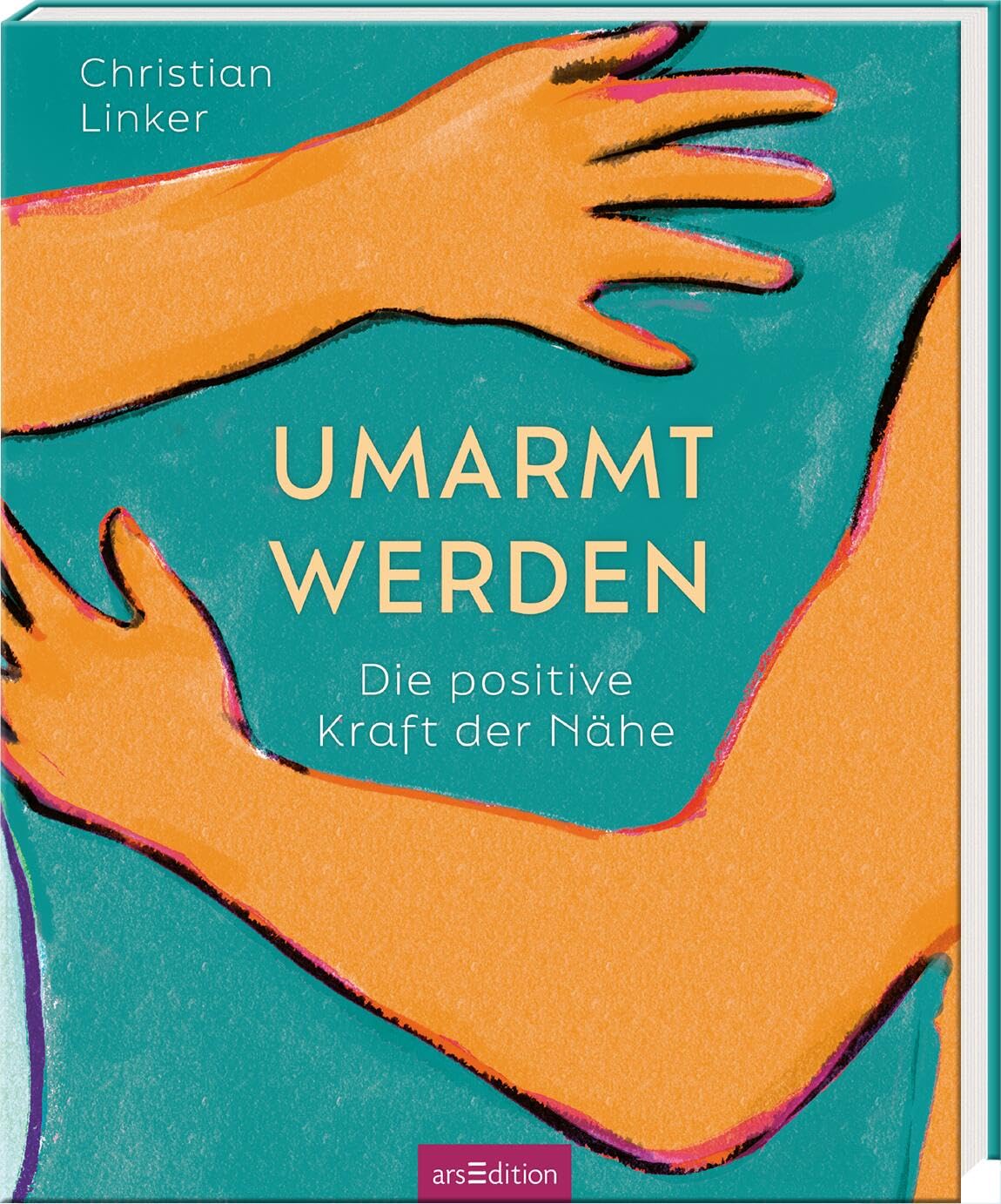 Christian Linker - Umarmt werden: Die positive Kraft der Nähe Ein besonderes Geschenk für alle geliebten Menschen - Preis vom 10.10.2026 11:48:34 h