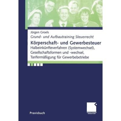 Körperschaft- und Gewerbesteuer, Taschenbuch von Jürgen Groels, Betriebswirtschaftlicher Verlag Gabler, 978-3-409-11731-9