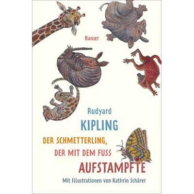 Der Schmetterling, der mit dem Fuß aufstampfte, Gebundene Ausgabe von Rudyard Kipling, Carl Hanser