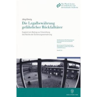 Die Legalbewährung gefährlicher Rückfalltäter., Taschenbuch von Jörg Kinzig, Duncker & Humblot, 978-3-428-13489-2