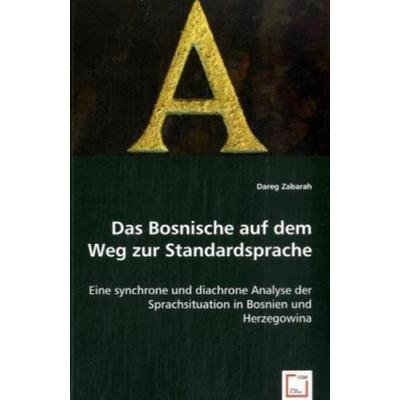 Zabarah, D: Das Bosnische auf dem Weg zur Standardsprache, Taschenbuch von Dareg Zabarah, VDM, 978-3-8364-8141-0