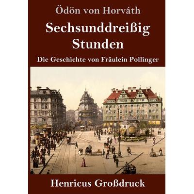 Sechsunddreißig Stunden (Großdruck), Gebundene Ausgabe von Ödön von Horváth, BoD - Books on Demand, 978-3-8478-3758-9